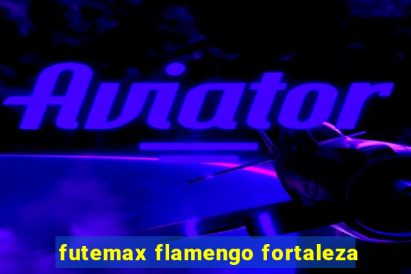 futemax flamengo fortaleza